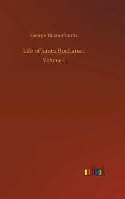 Life of James Buchanan 3734044510 Book Cover