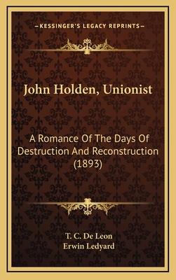 John Holden, Unionist: A Romance of the Days of... 1164374818 Book Cover