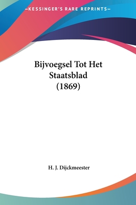 Bijvoegsel Tot Het Staatsblad (1869) 1161770526 Book Cover