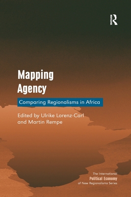 Mapping Agency: Comparing Regionalisms in Africa 1138252077 Book Cover