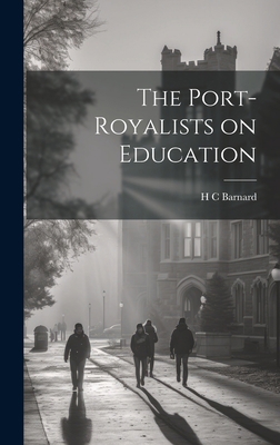 The Port-Royalists on Education 1020912855 Book Cover