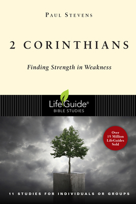 2 Corinthians: Finding Strength in Weakness 0830830103 Book Cover