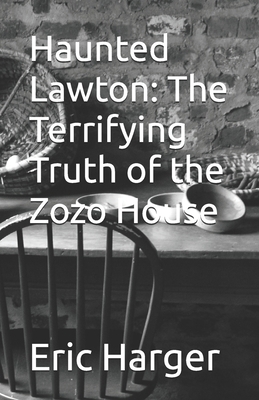 Haunted Lawton: The Terrifying Truth of the Zoz... B0D9QMH16W Book Cover