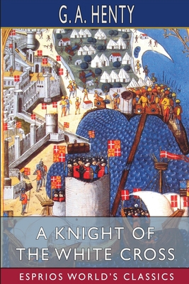 A Knight of the White Cross (Esprios Classics):... 1006612130 Book Cover
