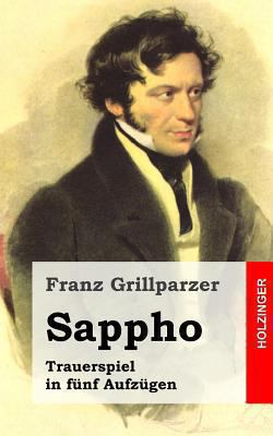 Sappho: Trauerspiel in fünf Aufzügen [German] 1482522675 Book Cover