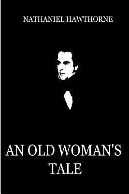 An Old Woman's Tale 1479311766 Book Cover