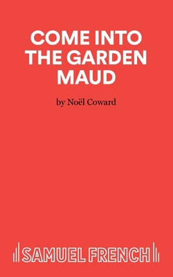 Come Into The Garden Maud - A Light Comedy 0573023085 Book Cover