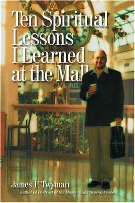 Ten Spiritual Lessons I Learned at the Mall 1899171835 Book Cover