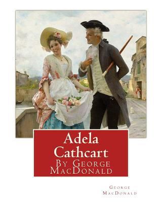 Adela Cathcart, By George MacDonald 1535332085 Book Cover