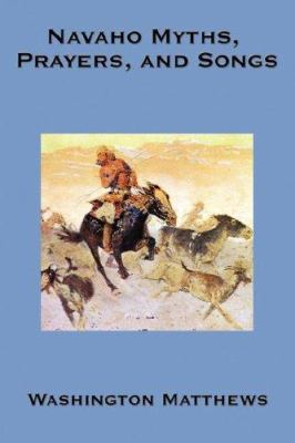 Navaho Myths, Prayers, and Songs 1604590343 Book Cover