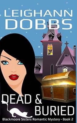 Dead and Buried (Blackmoore Sisters Cozy Myster... 1490564713 Book Cover