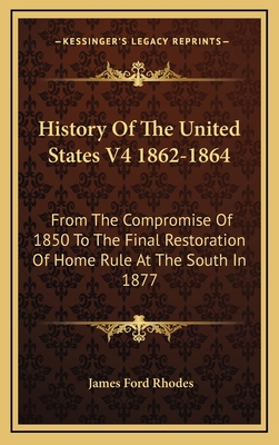 History Of The United States V4 1862-1864: From... 1163683647 Book Cover