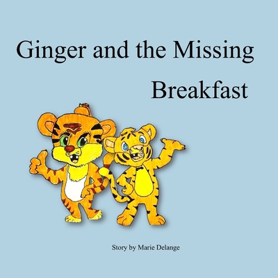 Ginger And The Missing Breakfast. B0D27GMFL9 Book Cover