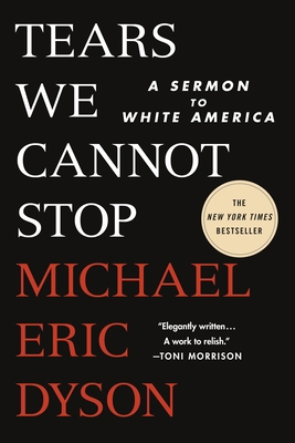 Tears We Cannot Stop: A Sermon to White America 1250776678 Book Cover