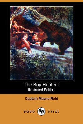 The Boy Hunters (Illustrated Edition) (Dodo Press) 1406580406 Book Cover