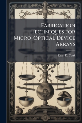 Fabrication Techniques for Micro-Optical Device... 1025126246 Book Cover