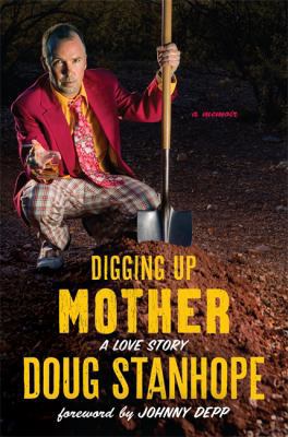 Digging Up Mother: A Love Story 0306824396 Book Cover