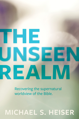 The Unseen Realm: Recovering the Supernatural W... 1683592719 Book Cover