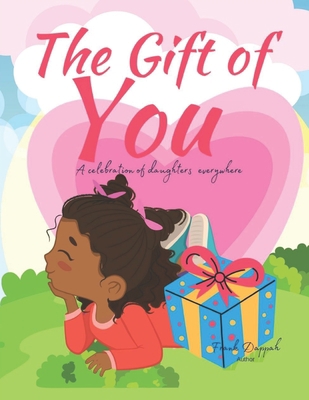 The Gift of You: A celebration of daughters eve... B0BHVDD9JT Book Cover