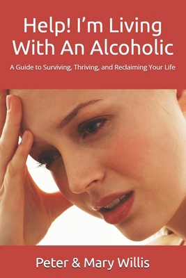 Help! I'm Living With An Alcoholic: A Guide to ... B0DPN8PV8Z Book Cover