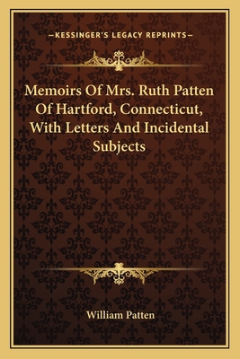 Memoirs Of Mrs. Ruth Patten Of Hartford, Connec... 1163763322 Book Cover