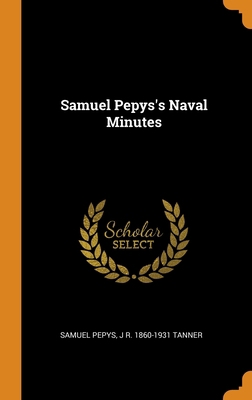 Samuel Pepys's Naval Minutes 0344978079 Book Cover