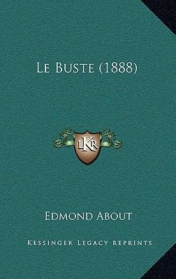 Le Buste (1888) [French] 1167775910 Book Cover