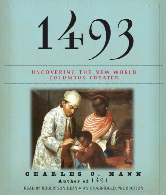 1493: Uncovering the New World Columbus Created 0307913767 Book Cover