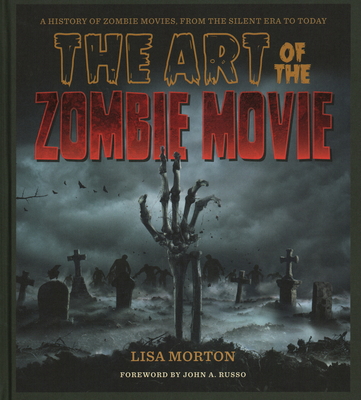 The Art of the Zombie Movie 1493069705 Book Cover