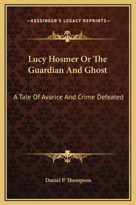 Lucy Hosmer Or The Guardian And Ghost: A Tale O... 1169226604 Book Cover