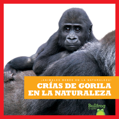 Crías de Gorila En La Naturaleza (Gorilla Infan... [Spanish] B0BGNDYJ6P Book Cover