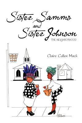 Sister Samms and Sister Johnson: The Neighborhood 1477159614 Book Cover
