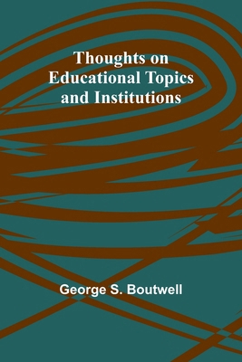 Thoughts on Educational Topics and Institutions 9357945059 Book Cover