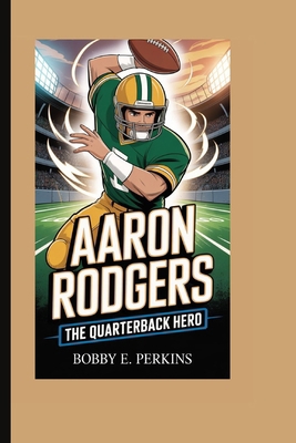 AARON RODGERS: AARON RODGERS STORY B0G1GSW4MF Book Cover