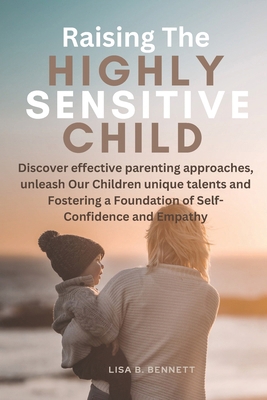 Raising The Highly Sensitive Child: Discover ef... B0CR7415XH Book Cover