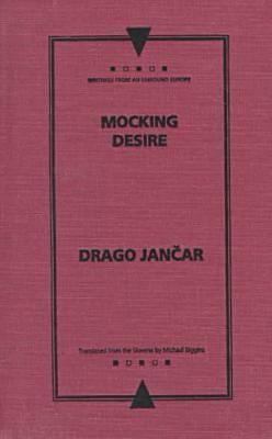 Mocking Desire (Writings From An Unbound Europe) 0810115530 Book Cover