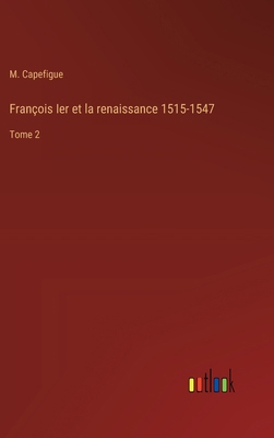 François Ier et la renaissance 1515-1547: Tome 2 [French] 3385033233 Book Cover