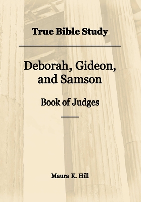 True Bible Study - Deborah, Gideon, and Samson ... 1070255777 Book Cover