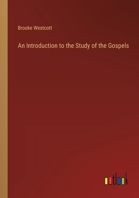 An Introduction to the Study of the Gospels 336815866X Book Cover