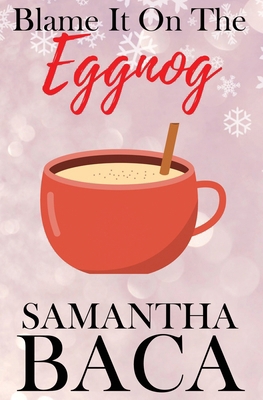 Blame It On The Eggnog (Special Edition) 1963930576 Book Cover