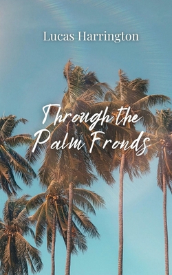 Through the Palm Fronds 180581026X Book Cover
