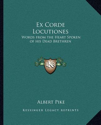 Ex Corde Locutiones: Words from the Heart Spoke... 1162562471 Book Cover