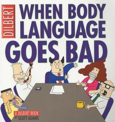 Dilbert When Body Language Goes Bad: Collection... 0752224913 Book Cover