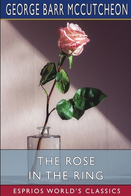 The Rose in the Ring (Esprios Classics) 1006631895 Book Cover