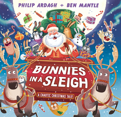 Bunnies in a Sleigh: A Chaotic Christmas Tale! 1536235490 Book Cover