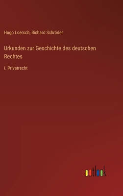 Urkunden zur Geschichte des deutschen Rechtes: ... [German] 3368653040 Book Cover
