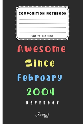 Awesome Since February 2004 Notebook: Birthday Gift For Women/Men/Boss/Coworkers/Colleagues/Students/Friends | Lined Notebook / Journal Gift, 110 Pages, 6x9, Soft Cover, Matte Finish