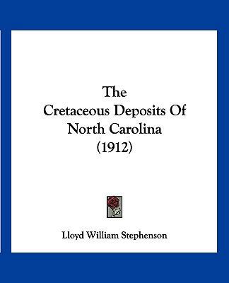 The Cretaceous Deposits Of North Carolina (1912) 112074153X Book Cover