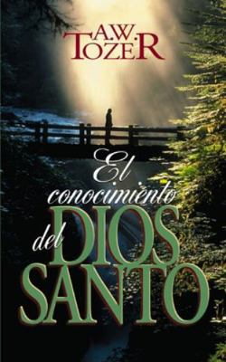 El Conocimiento del Dios Santo [Spanish] 0829704663 Book Cover