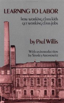 Learning to Labor: How Working-Class Kids Get W... 0231053576 Book Cover